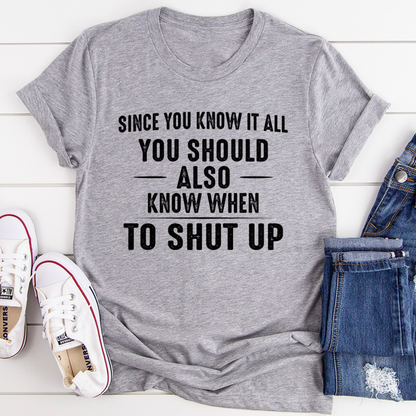 Since You Know It All T-Shirt