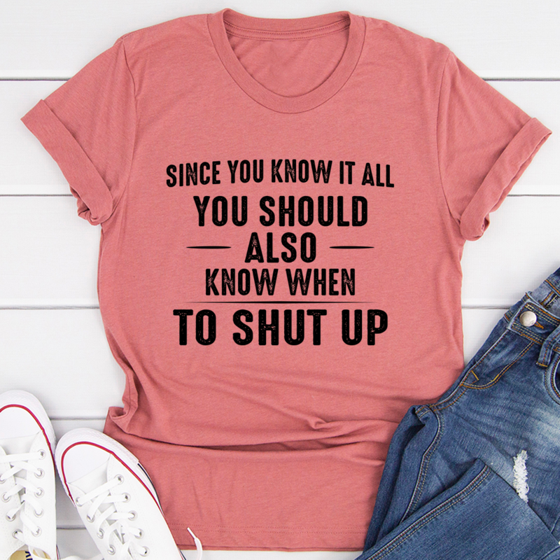 Since You Know It All T-Shirt